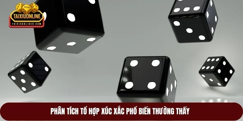 Phân tích tổ hợp xúc xắc phổ biến thường thấy