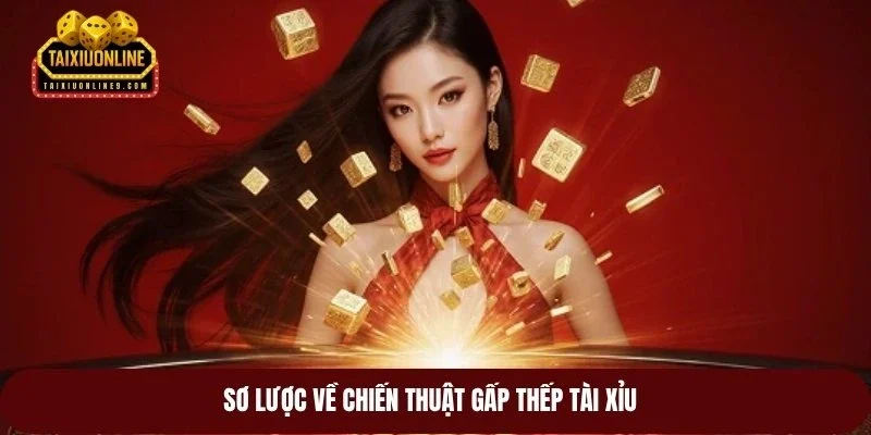 Sơ lược về chiến thuật gấp thếp tài xỉu