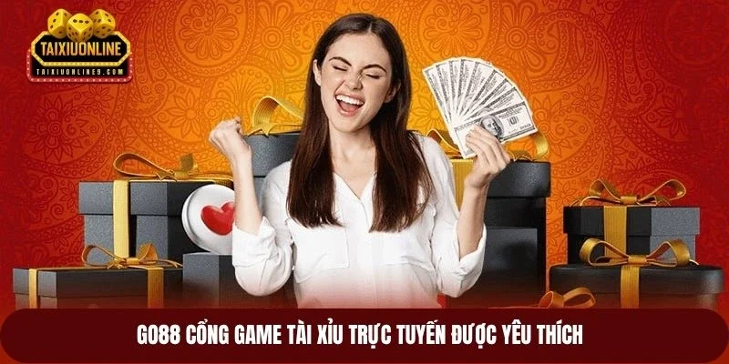 Go88 cổng game tài xỉu trực tuyến được yêu thích