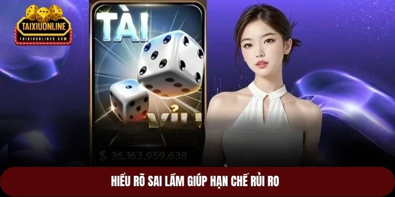 Hiểu rõ sai lầm giúp hạn chế rủi ro