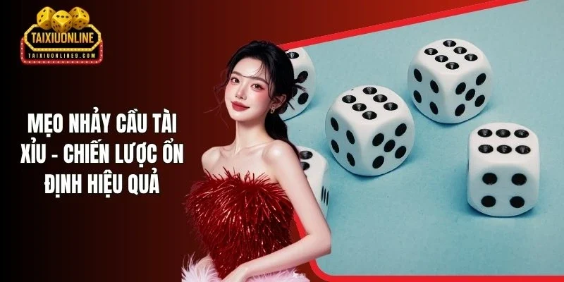 Mẹo Nhảy Cầu Tài Xỉu - Chiến Lược Ổn Định Hiệu Quả