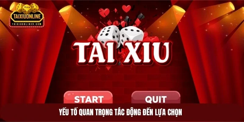 Yếu tố quan trọng tác động đến lựa chọn