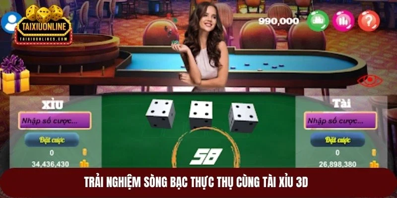 Trải nghiệm sòng bạc thực thụ cùng tài xỉu 3D