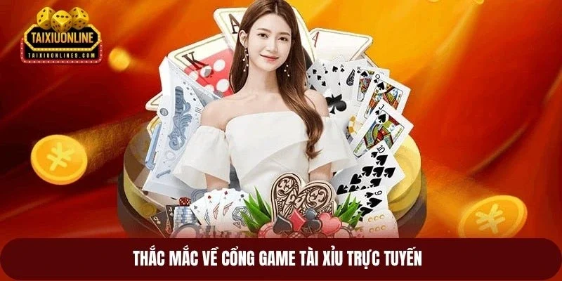 Thắc mắc về cổng game tài xỉu trực tuyến