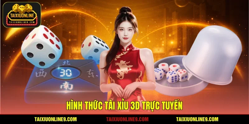Hình thức tài xỉu 3D trực tuyến